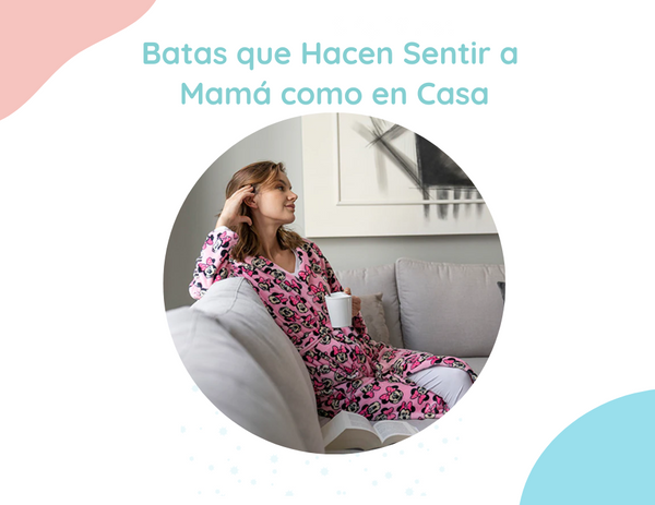 Batas que Hacen Sentir a Mamá como en Casa: Confort y Estilo Durante la Maternidad.