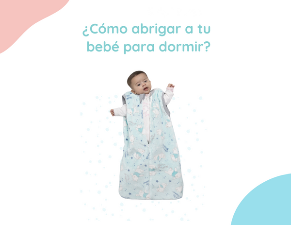 ¿Cómo abrigar a tu bebé para dormir?