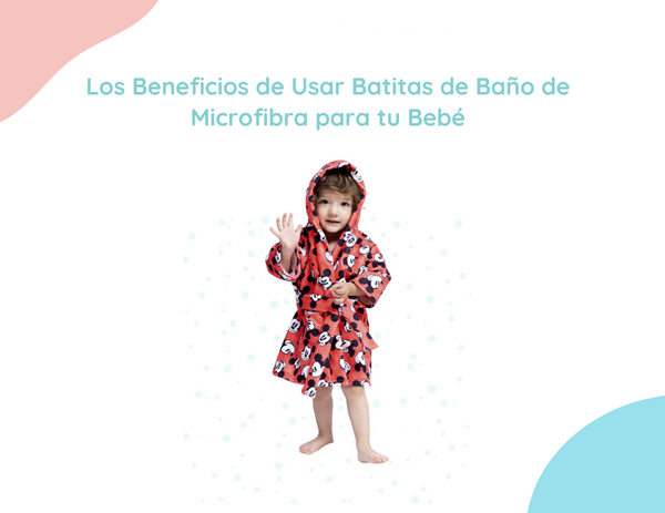 Los Beneficios de Usar Batitas de Baño de Microfibra para tu Bebé