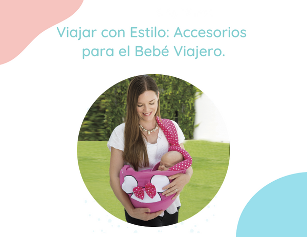 Viajar con Estilo: Accesorios para el Bebé Viajero.