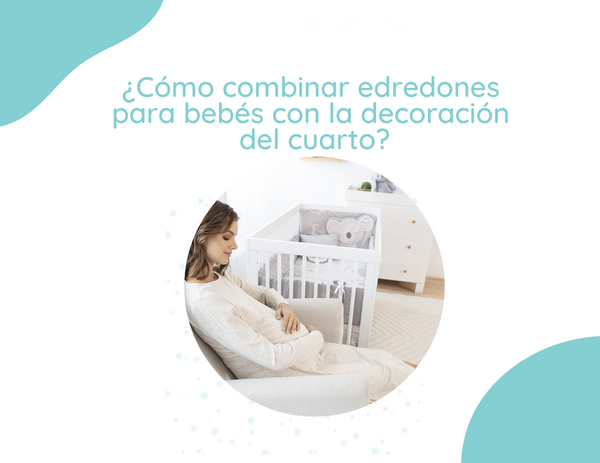 ¿Cómo combinar edredones para bebés con la decoración del cuarto?