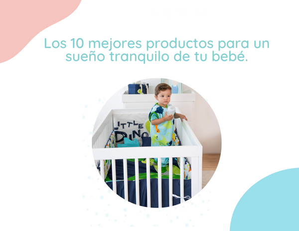 Los 10 mejores productos para un sueño tranquilo de tu bebé.