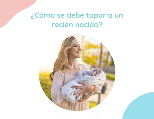 ¿Cómo se debe tapar a un recién nacido?