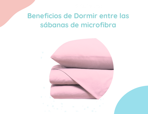 Beneficios de Dormir entre las Mejores Sábanas de Microfibra.