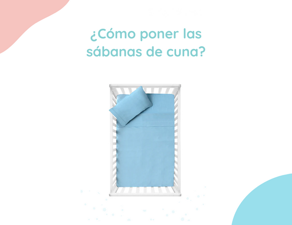 ¿Cómo poner las sábanas de cuna?