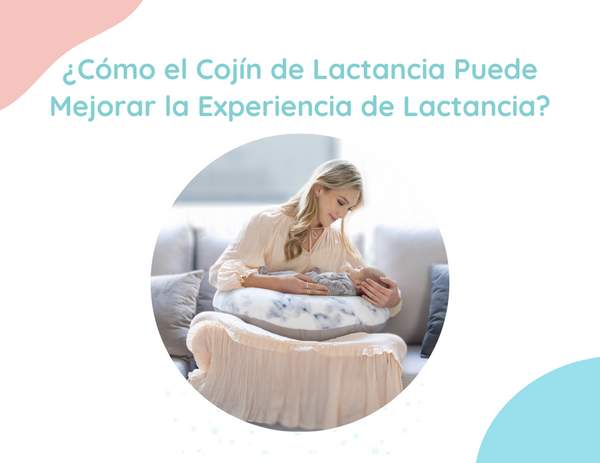 ¿Cómo el Cojín de Lactancia Puede Mejorar la Experiencia de Lactancia para Madres Primerizas?