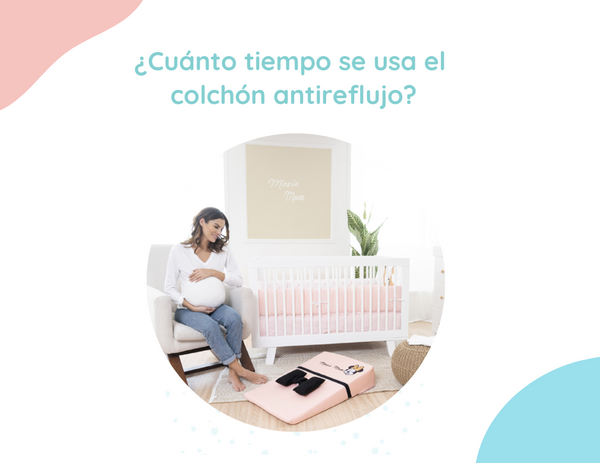 ¿Cuánto tiempo se usa el colchón antireflujo?