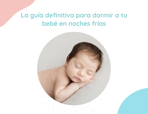 La guía definitiva para dormir a tu bebé en noches frías