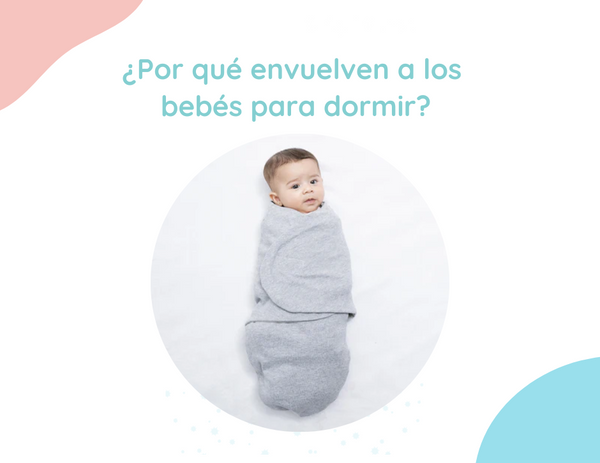 ¿Por qué envuelven a los bebés para dormir?