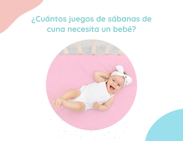 ¿Cuántos juegos de sábanas de cuna necesita un bebé?